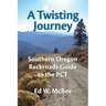 A Twisting Journey: Southern Oregon Backroads Guide to the PCT