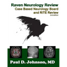 Raven Neurology Review: Case Based Board and RITE Review 2nd Edition