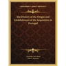 The History of the Origin and Establishment of the Inquisition in Portugal