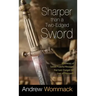 Sharper Than a Two-Edged Sword: A Summary of Sixteen Powerful Messages That Have Changed the Lives of Thousands