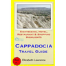 Cappadocia Travel Guide: Sightseeing, Hotel, Restaurant & Shopping Highlights