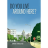 Do You Live Around Here?