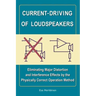 Current-Driving of Loudspeakers: Eliminating Major Distortion and Interference Effects by the Physically Correct Operation Method