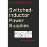 Switched-Inductor Power Supplies: With insight & intuition...