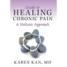Guide to Healing Chronic Pain: A Holistic Approach