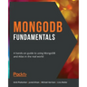 MongoDB Fundamentals: A hands-on guide to using MongoDB and Atlas in the real world