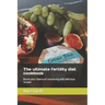 The ultimate fertility diet cookbook: Boost your chance of conceiving with delicious recipes