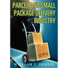Parcel and Small Package Delivery Industry
