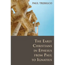 The Early Christians in Ephesus from Paul to Ignatius
