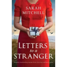Letters to a Stranger: Absolutely heartbreaking wartime fiction about love and family secrets