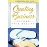 Creating Business Beyond This Reality