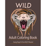 Wild: Adult Coloring Book: Amazing Designs for Stress-Relief and Relaxation
