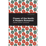Flower of the North: A Modern Romance
