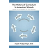 The History of Curriculum In American Schools: From the Pilgrims to the Present