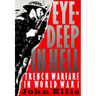 Eye-Deep in Hell: Trench Warfare in World War I