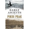 Early Ascents on Pikes Peak