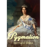 Pygmalion: A 1913 play by George Bernard Shaw