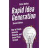 Rapid Idea Generation: How to Create, Innovate, Conceive, and Invent From Scratch