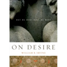 On Desire: Why We Want What We Want