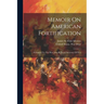 Memoir On American Fortification: Submitted To The Hon. John B. Floyd, Secretary Of War