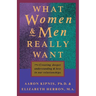 What Women and Men Really Want: Creating Deeper Understanding and Love In Our Relationships