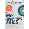 Why Advertising Fails: And How to Make Yours Succeed