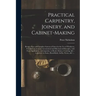 Practical Carpentry, Joinery, and Cabinet-making: Being a New and Complete System of Lines for the Use of Workmen, Founded on Accurate Geometrical and