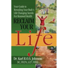 Reclaim Your Life: Your Guide to Revealing Your Body's Life Changing Secrets For Renewed Health