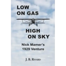 Low On Gas - High On Sky: Nick Mamer's 1929 Venture