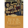 Book Clubs: Women and the Uses of Reading in Everyday Life
