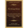 The Chicago Martyrs: The Famous Speeches Of The Eight Anarchists In Judge Gary's Court, October 7-9, 1886 (1899)