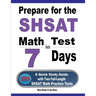 Prepare for the SHSAT Math Test in 7 Days: A Quick Study Guide with Two Full-Length SHSAT Math Practice Tests