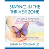 Staying in the Thriver Zone: A Road Map to Manifest a Life of Power and Hope