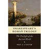 Shakespeare's Roman Trilogy: The Twilight of the Ancient World