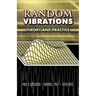 Random Vibrations: Theory and Practice