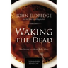 Waking the Dead: The Secret to a Heart Fully Alive