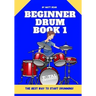 Beginner Drum Book 1: The best way to start learning drums