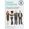 Estate Litigation: Trial advocacy techniques in Canadian estate cases