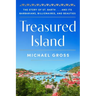 Treasured Island: The Story of St. Barth . . . and Its Barbarians, Billionaires, and Beauties
