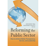 Reforming the Public Sector: How to Achieve Better Transparency, Service, and Leadership