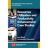Resources Utilization and Productivity Enhancement Case Studies