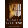 Can't Wait to Go Back to Prison