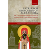 Patriarch Dioscorus of Alexandria: The Last Pharaoh and Ecclesiastical Politics in the Later Roman Empire