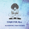 Yoga for All: 42 Essential Yoga Postures