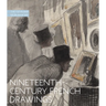 Nineteenth-Century French Drawings: The Cleveland Museum of Art