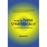 How to Think Strategically: Upskilling for Impact and Powerful Strategy
