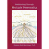 Pathfinding Through Multiple Personality: A Comprehensive Treatment Handbook for Dissociative Identity Disorder