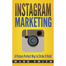 Instagram Marketing: A Picture Perfect Way to Strike It Rich!