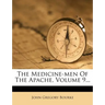 The Medicine-Men of the Apache, Volume 9...