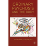 Ordinary Psychosis and the Body: A Contemporary Lacanian Approach